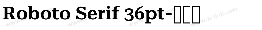 Roboto Serif 36pt字体转换